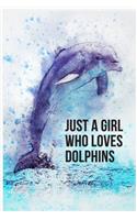 Just A Girl Who Loves Dolphins