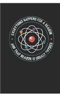 Physics - Everything Happens For A Reason: Dotted Bullet Grid Notebook / Journal (6 X 9) - Student, Teacher, Physicist, Proffesor Gift Idea