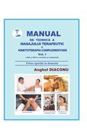 MANUAL DE TEHNICA A MASAJULUI TERAPEUTIC SI KINETOTERAPIA COMPLEMENTARA vol. 1