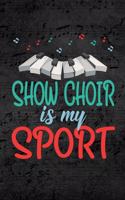 Show Choir Is My Sport