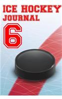 Ice Hockey Journal 6: Ice Hockey Notebook Number #6 Personalized Gift