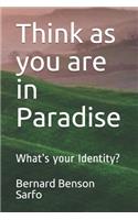 Think as you are in Paradise: What's your Identity?