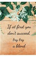 If At First You Don't Succeed, Try Try A Blend