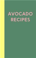 Avocado Recipes: Cute 5 X 8 Blank Cookbook in Green with 110 Pages to Fill with Your Favorite Avocado Recipes