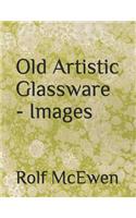 Old Artistic Glassware - Images