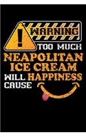 Warning Neapolitan Ice Cream Causes Happiness: 100 page Recipe Journal 6 x 9 Food Lover journal to jot down your recipe ideas and cooking notes