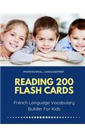 Reading 200 Flash Cards French Language Vocabulary Builder For Kids: Practice Basic and Sight Words list activities books to improve writing, spelling skills with pictures dictionary games for babies, toddlers, presch