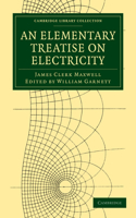 Elementary Treatise on Electricity