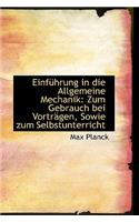 Einführung in Die Allgemeine Mechanik: Zum Gebrauch Bei Vorträgen, Sowie Zum Selbstunterricht(English)