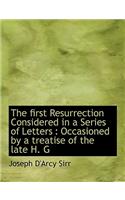 The First Resurrection Considered in a Series of Letters