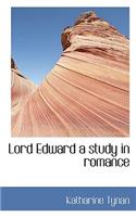 Lord Edward a Study in Romance
