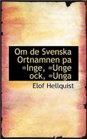 Om de Svenska Ortnamnen Pa =Inge, =Unge Ock, =Unga