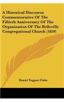 A Historical Discourse Commemorative Of The Fiftieth Anniversary Of The Organization Of The Belleville Congregational Church (1859)