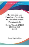 Common Law Procedure, Containing All The Common Law Procedure Acts