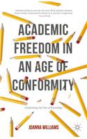 Academic Freedom in an Age of Conformity: Confronting the Fear of Knowledge(Palgrave Critical University Studies)