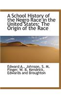 A School History of the Negro Race in the United States: The Origin of the Race