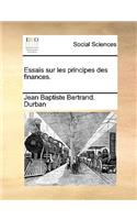 Essais Sur Les Principes Des Finances.