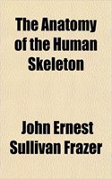 The Anatomy of the Human Skeleton