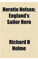 Horatio Nelson; England's Sailor Hero
