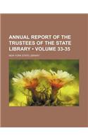 Annual Report of the Trustees of the State Library (Volume 33-35): (English)