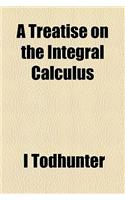 A Treatise on the Integral Calculus