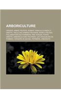 Arboriculture: Verger, Arbre Fruitier, Robert Arnauld D'Andilly, Greffe, Taille Des Arbres Fruitiers, Murs a Peches, Pollinisation De