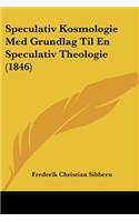 Speculativ Kosmologie Med Grundlag Til En Speculativ Theologie (1846)