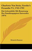 Charlotte Von Stein, Goethe's Freundin V1, 1742-1793