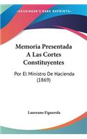 Memoria Presentada A Las Cortes Constituyentes: Por El Ministro De Hacienda (1869)(Spanish)
