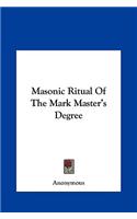 Masonic Ritual of the Mark Master's Degree