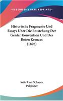 Historische Fragmente Und Essays Uber Die Entstehung Der Genfer Konvention Und Des Roten Kreuzes (1896)