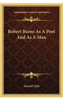 Robert Burns As A Poet And As A Man