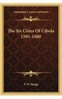 Six Cities Of Cibola 1581-1680