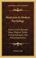 Mysticism In Modern Psychology: Some Critical Remarks About Magical Trends In Psychoanalysis And Psychodiagnostics