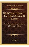 Life of General James H. Lane, the Liberator of Kansas