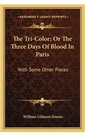 Tri-Color; Or the Three Days of Blood in Paris