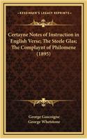 Certayne Notes of Instruction in English Verse; The Steele Glas; The Complaynt of Philomene (1895)