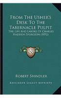 From The Usher's Desk To The Tabernacle Pulpit