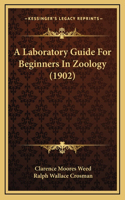A Laboratory Guide for Beginners in Zoology (1902)