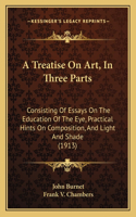 Treatise On Art, In Three Parts