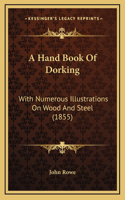 A Hand Book Of Dorking: With Numerous Illustrations On Wood And Steel (1855)