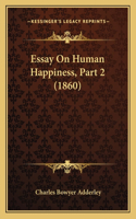 Essay On Human Happiness, Part 2 (1860)