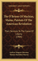 O'Briens Of Machias, Maine, Patriots Of The American Revolution
