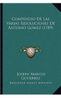 Compendio De Las Varias Resoluciones De Antonio Gomez (1789): (Spanish)