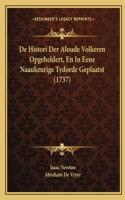 De Histori Der Aloude Volkeren Opgeheldert, En In Eene Naaukeurige Tydorde Geplaatst (1737)