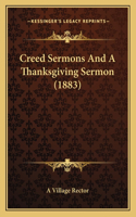 Creed Sermons And A Thanksgiving Sermon (1883)