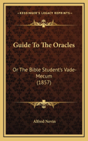 Guide To The Oracles: Or The Bible Student's Vade-Mecum (1857)