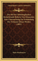 Der Stil Der Mittelenglischen Reimchronik Roberts Von Gloucester, Eine Untersuchung Zur Ermittelung Der Verfasser Dieses Werkes (1891)