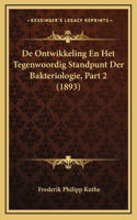 De Ontwikkeling En Het Tegenwoordig Standpunt Der Bakteriologie, Part 2 (1893)