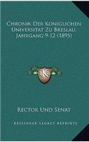 Chronik Der Koniglichen Universitat Zu Breslau, Jahrgang 9-12 (1895): (German)